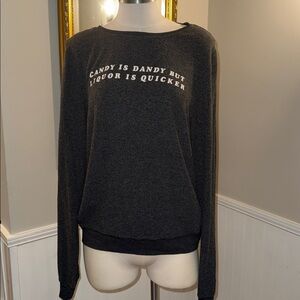 Wildfox Charcoal “Candy is dandy but liquor is quicker” sweatshirt. Large.